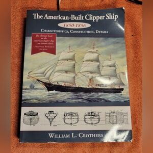 The American-Built Clipper Ship, 1850-1856: Characteristics, Con